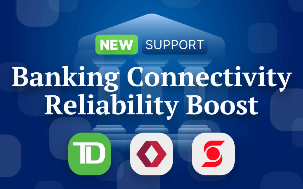 Banking Connectivity gets a Reliability Boost; New TD, Scotiabank and ...