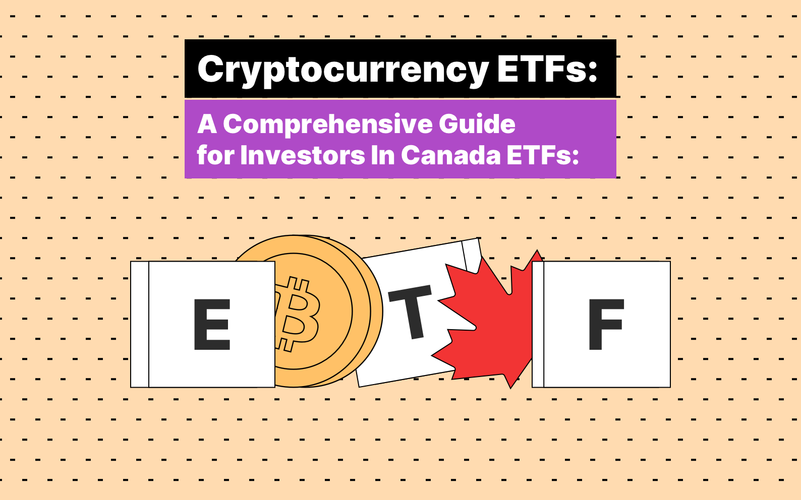 Cryptocurrency ETFs_ A Comprehensive Guide for Investors In Canada