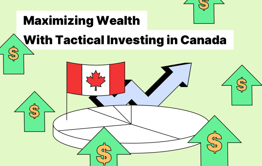 Maximizing Wealth With Tactical Investing in Canada